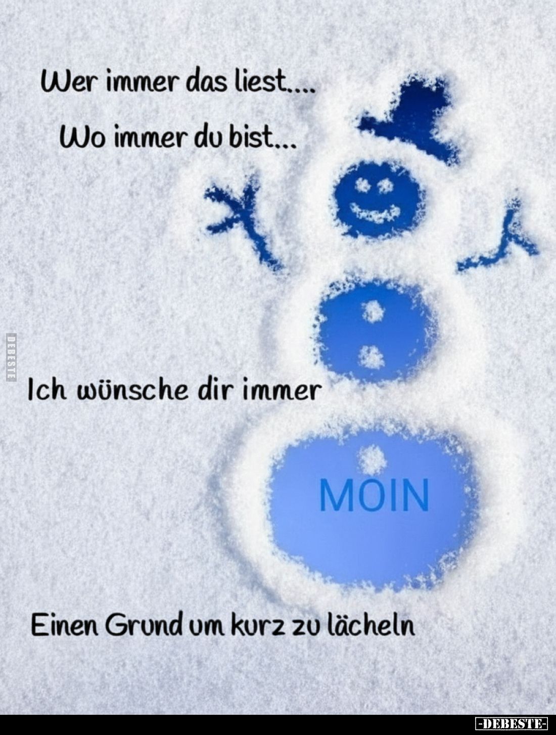 Wer immer das liest....
Wo immer du bist...
Ich wünsche dir immer
Einen Grund um kurz zu lächeln