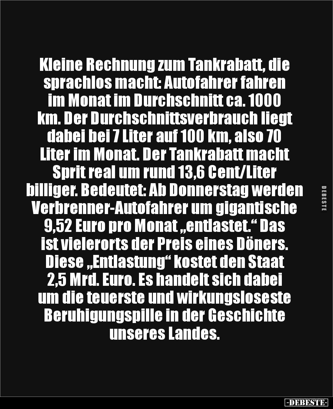 Kleine Rechnung zum Tankrabatt, die 
sprachlos macht: Autofahrer fahren 
im Monat im Durchschnitt ca. 1000 
km. Der Durchs...