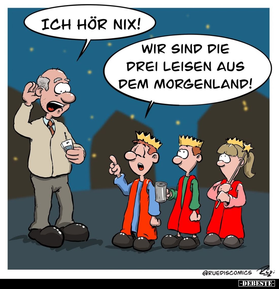 Ich hör nix! -
Wir sind die drei Leisen aus dem Morgenland!