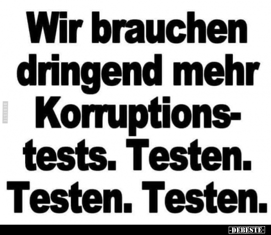 Wir brauchen dringend mehr Korruptionstests... - Lustige Bilder | DEBESTE.de