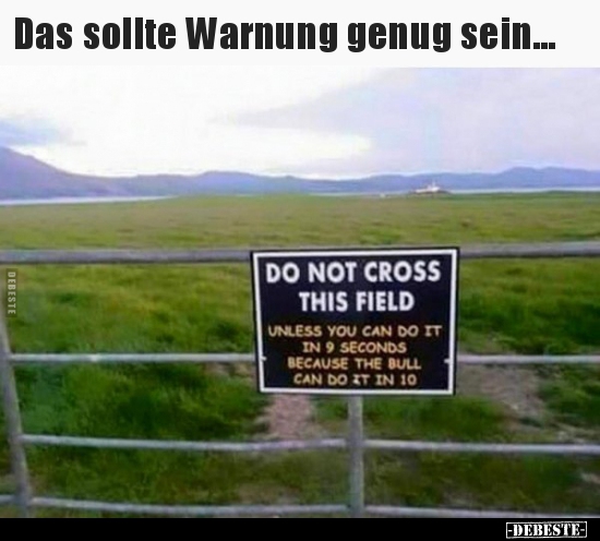Das sollte Warnung genug sein...