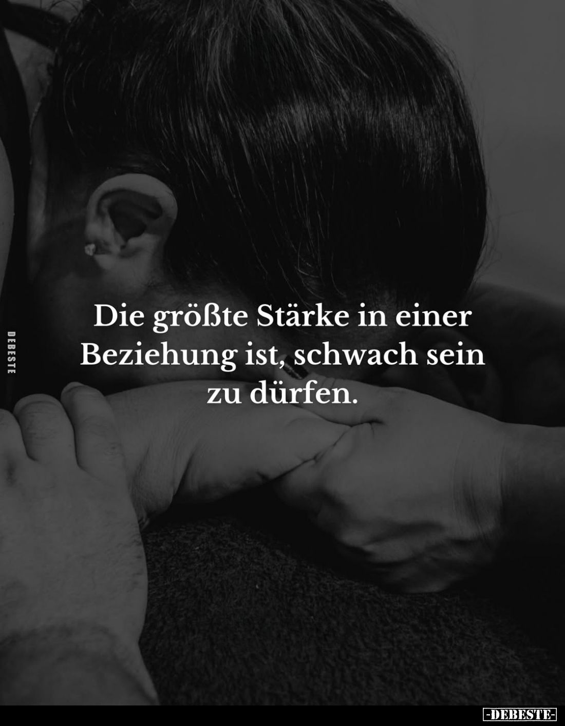Die größte Stärke in einer Beziehung ist, schwach sein zu dürfen.
