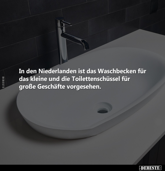 In den Niederlanden ist das Waschbecken für das kleine und.. - Lustige Bilder | DEBESTE.de