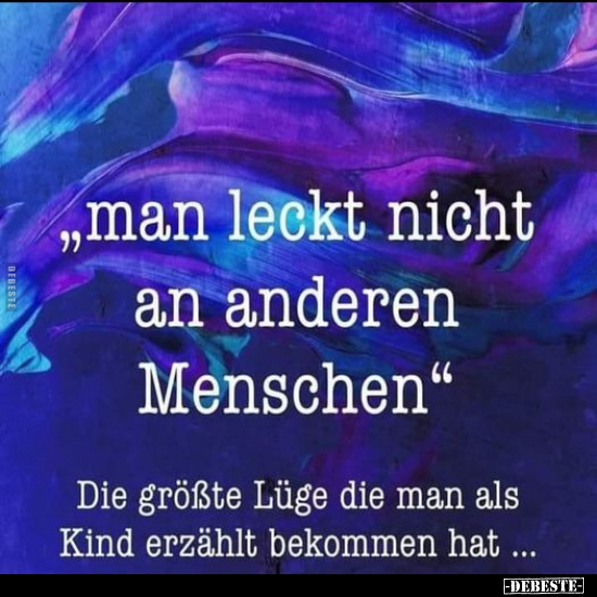 "Man leckt nicht an anderen Menschen".. - Lustige Bilder | DEBESTE.de