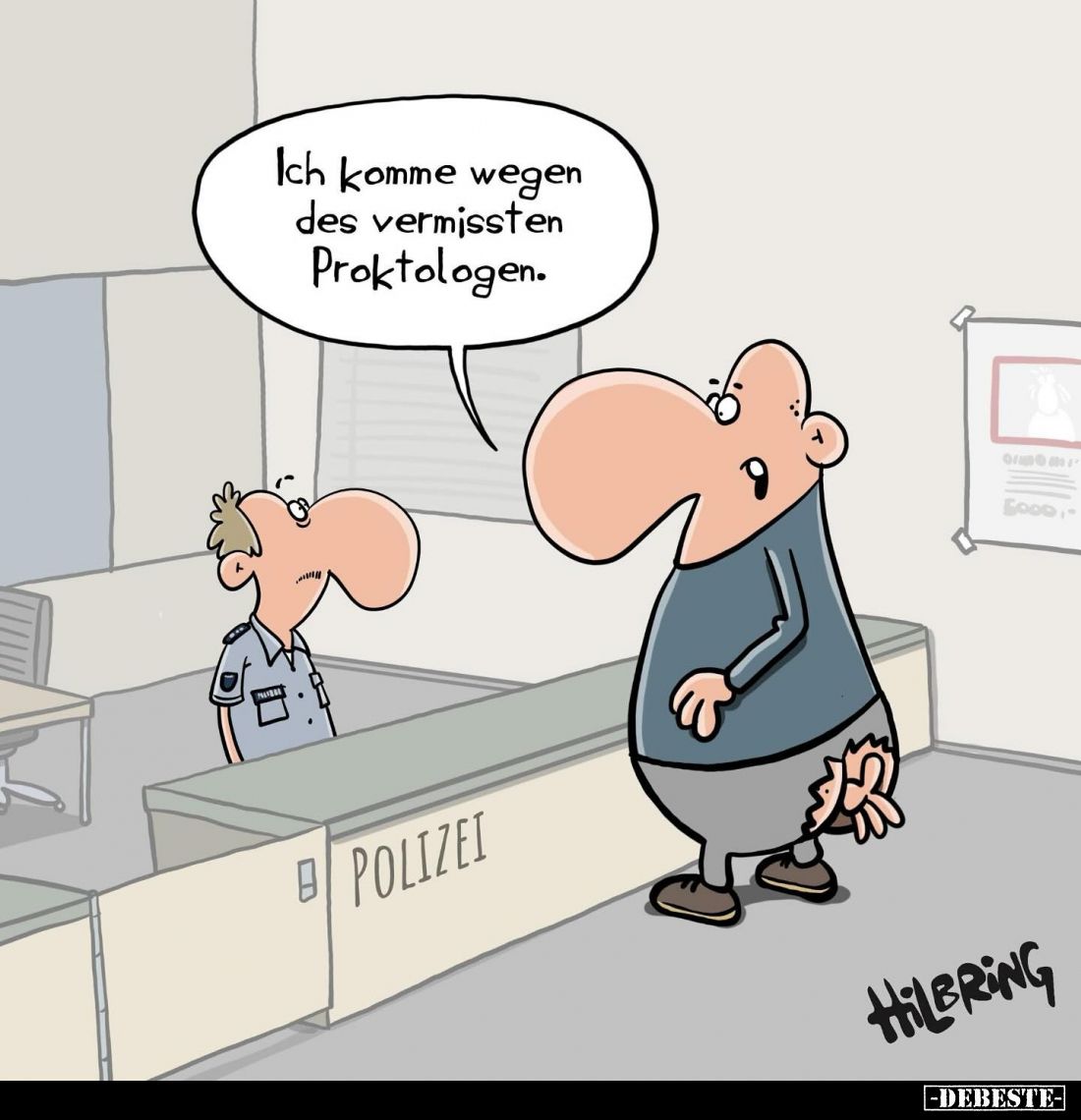 Ich komme wegen des vermissten Proktologen.