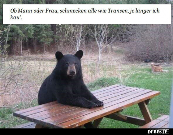 Ob Mann oder Frau, schmecken alle wie Transen, je länger.. - Lustige Bilder | DEBESTE.de