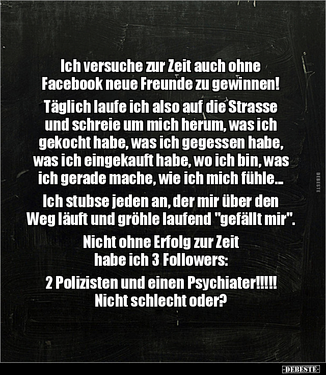 Ich versuche zur Zeit auch ohne Facebook neue Freunde zu gewinnen.. - Lustige Bilder | DEBESTE.de
