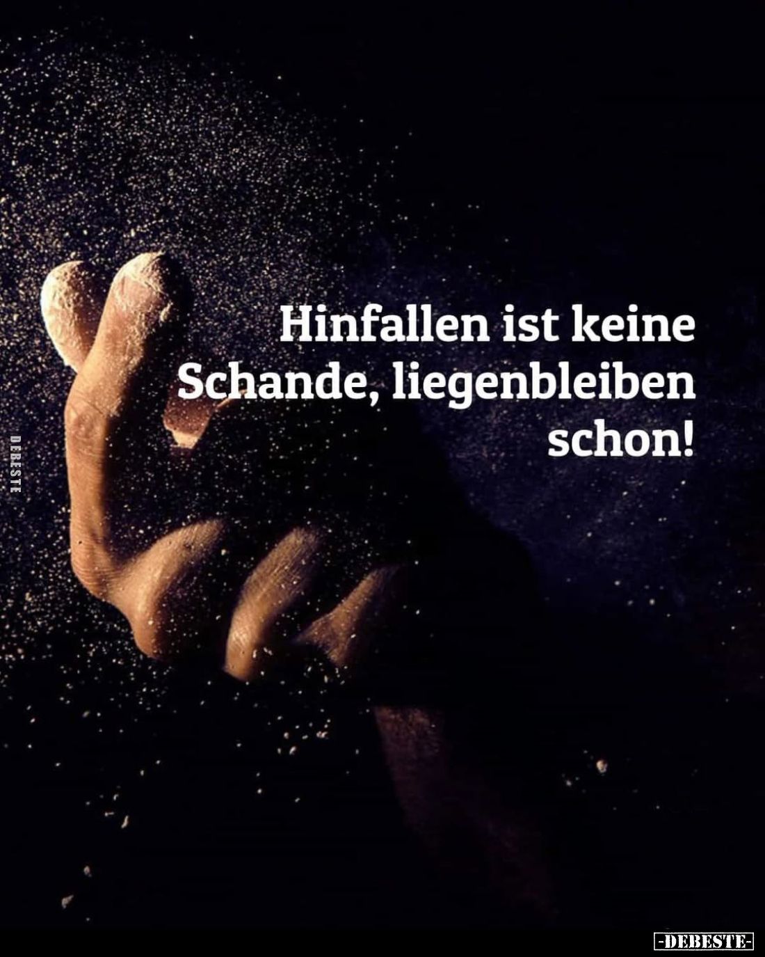 Hinfallen ist keine Schande, liegenbleiben schon!
