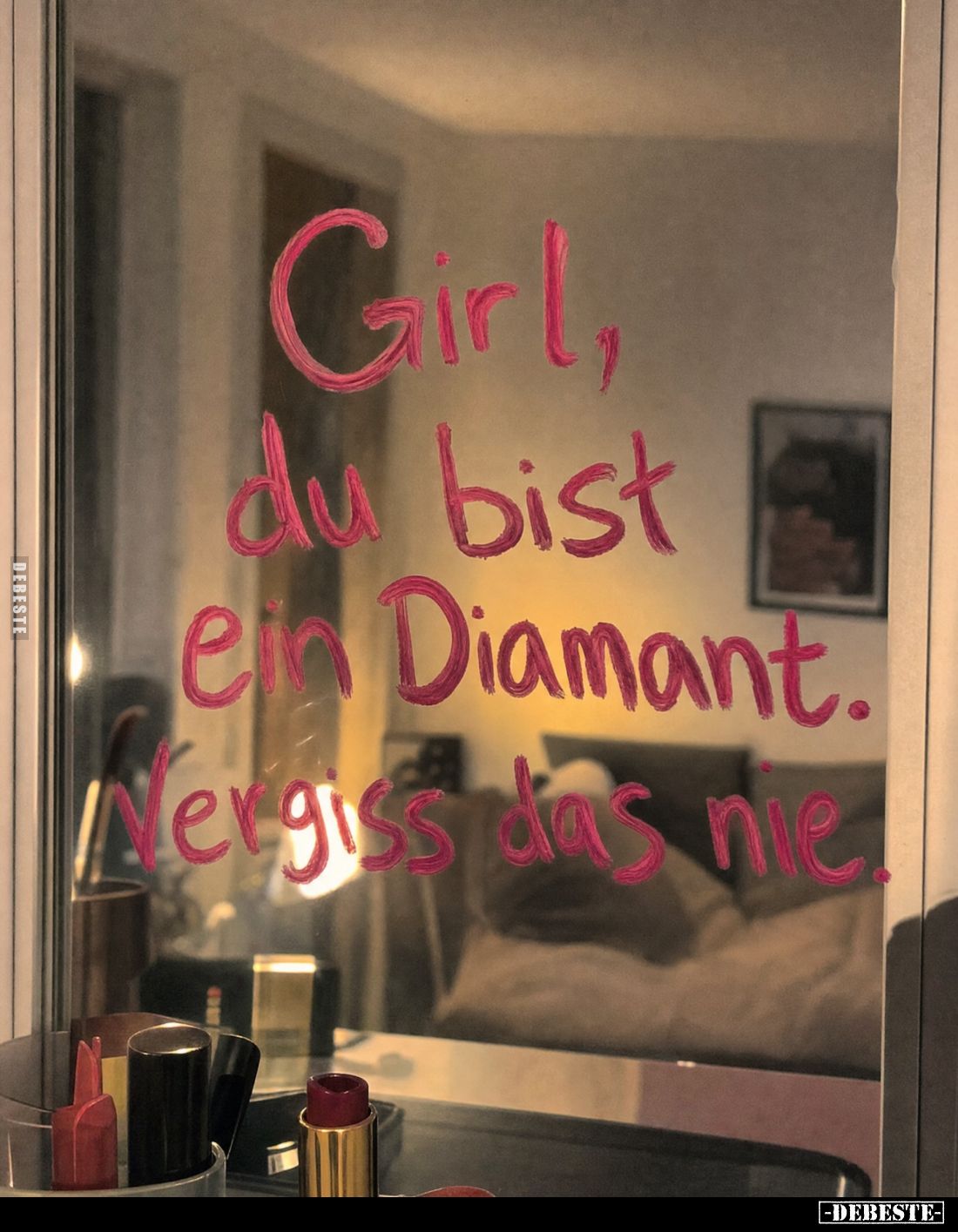 Girl, du bist ein Diamant. Vergiss das nie.