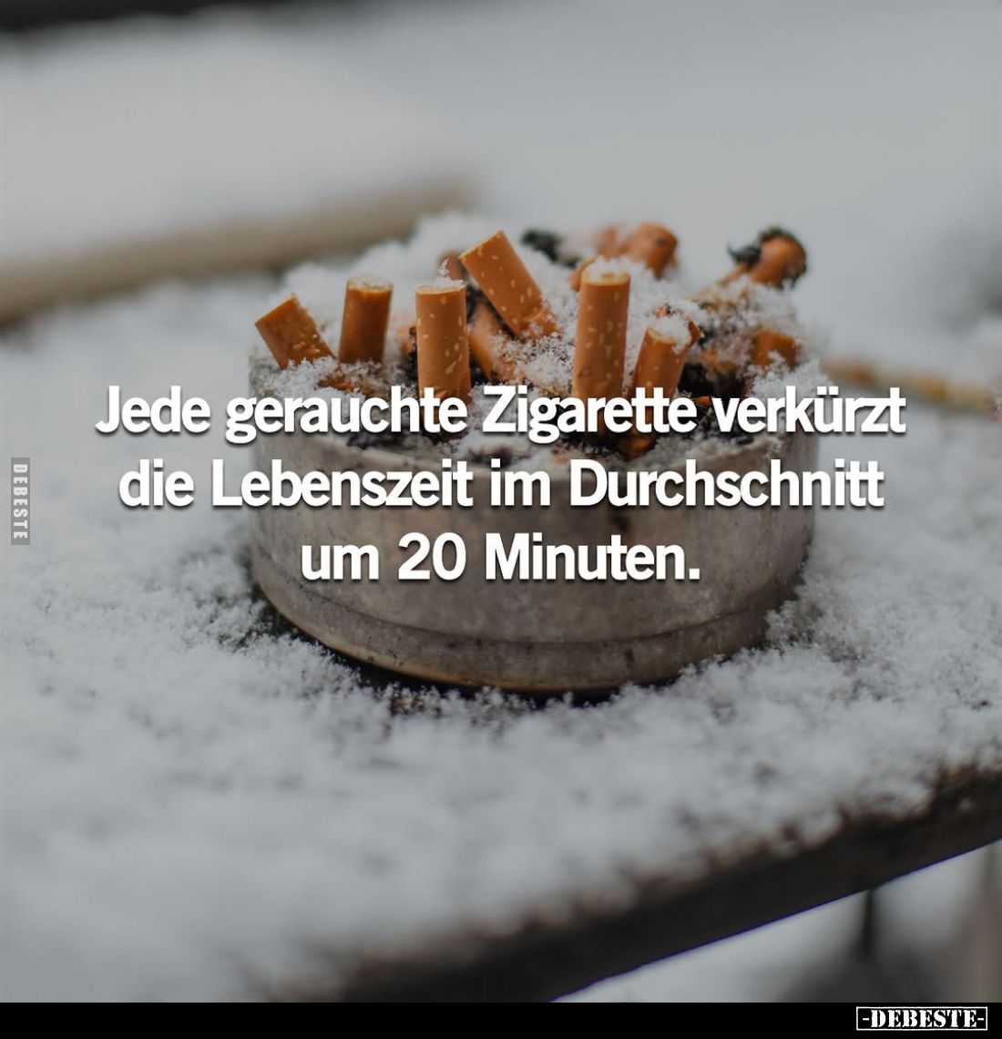 Jede gerauchte Zigarette verkürzt die Lebenszeit im Durchschnitt um 20 Minuten.
