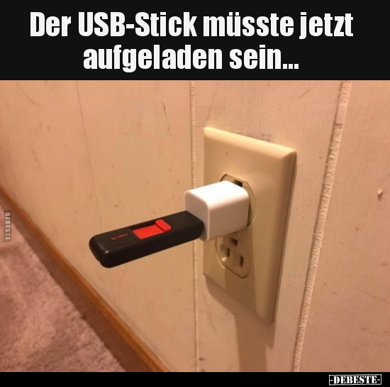 Der USB-Stick müsste jetzt aufgeladen sein... - Lustige Bilder | DEBESTE.de