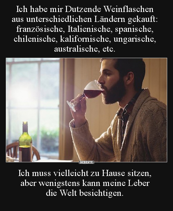 Ich habe mir Dutzende Weinflaschen aus unterschiedlichen.. - Lustige Bilder | DEBESTE.de