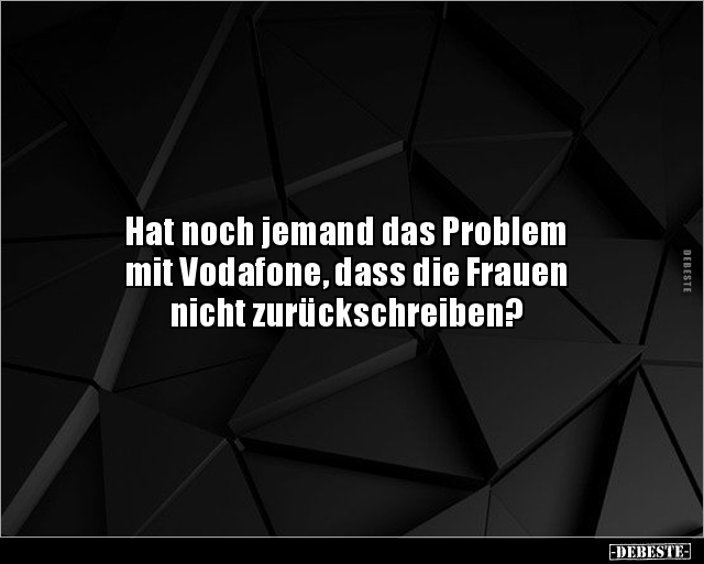 Hat noch jemand das Problem mit Vodafone, dass die.. - Lustige Bilder | DEBESTE.de