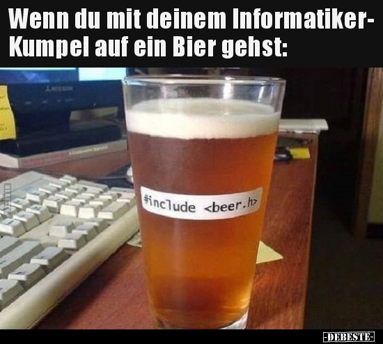 Wenn du mit deinem Informatiker- Kumpel auf ein Bier.. - Lustige Bilder | DEBESTE.de