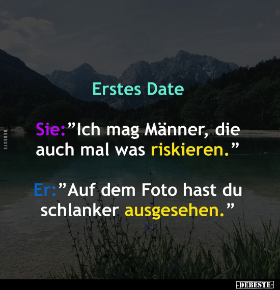 Erstes Date Sie: "Ich mag Männer, die auch mal was..".. - Lustige Bilder | DEBESTE.de