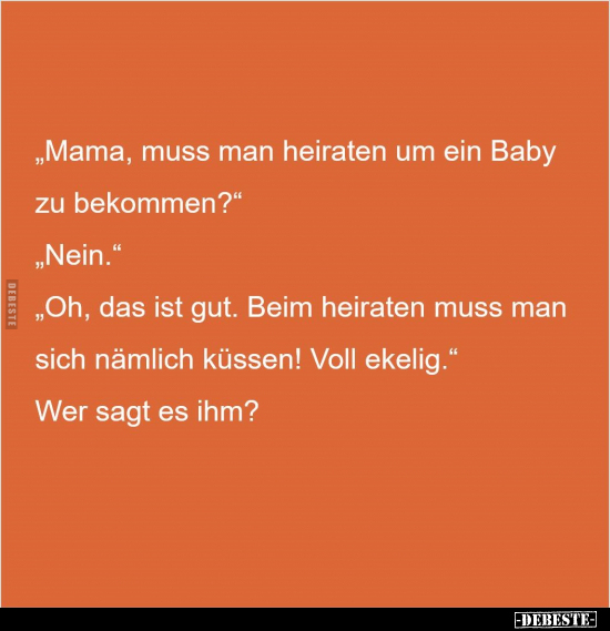"Mama, muss man heiraten um ein Baby zu.." - Lustige Bilder | DEBESTE.de