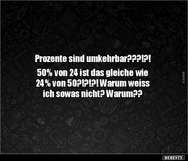 Prozente sind umkehrbar???!?! 50% von 24 ist das gleiche.. - Lustige Bilder | DEBESTE.de