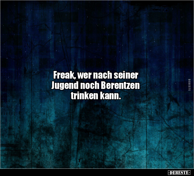 Freak, wer nach seiner Jugend noch Berentzen trinken.. - Lustige Bilder | DEBESTE.de