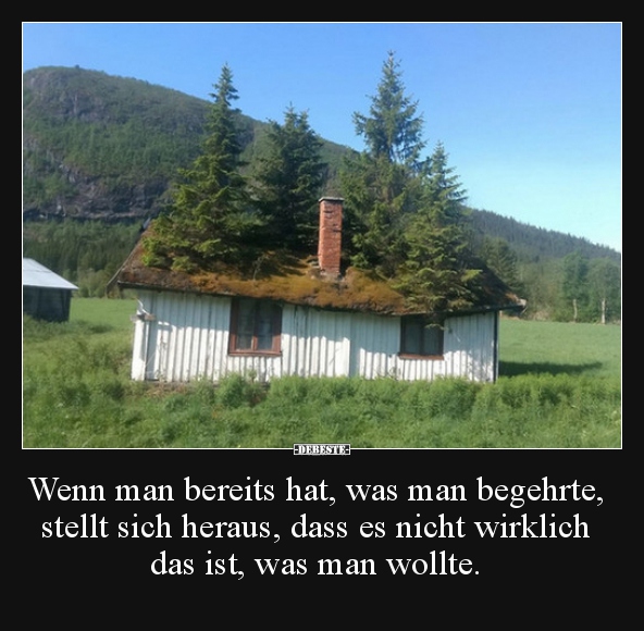 Wenn man bereits hat, was man begehrte, stellt sich..