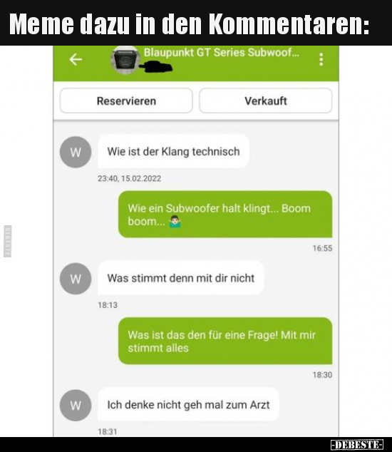 Meme dazu in den Kommentaren:

Blaupunkt GT Series Subwoof...