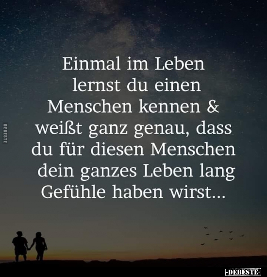 Einmal im Leben lernst du einen Menschen kennen & weißt ganz genau.. - Lustige Bilder | DEBESTE.de