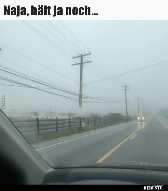 Naja, hält ja noch...