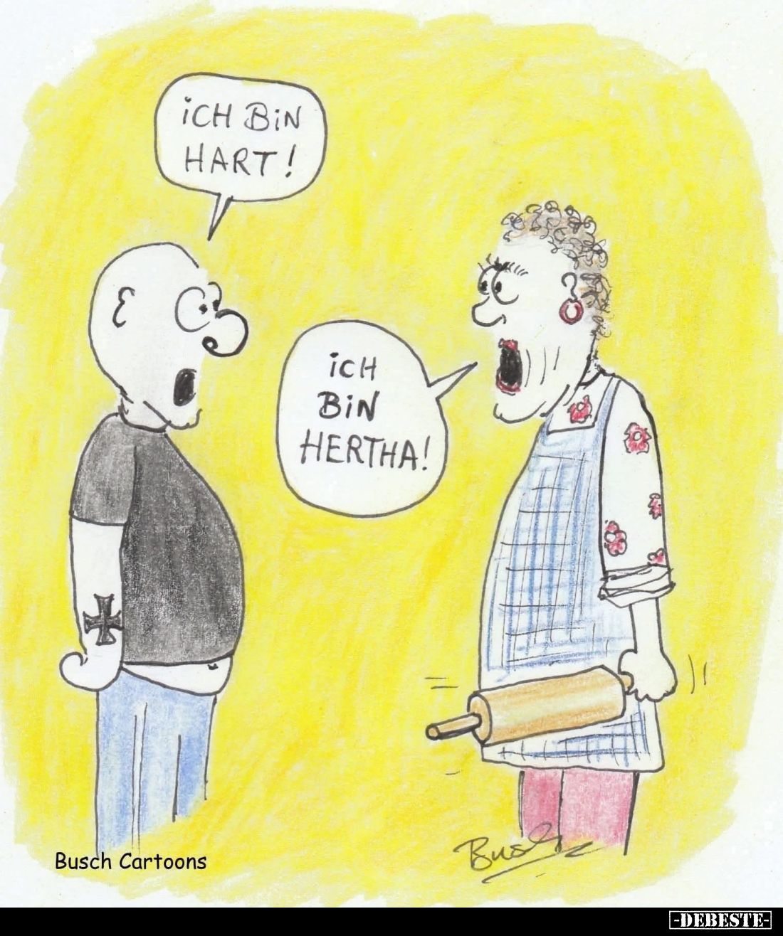 Ich bin hart!
- Ich bin Hertha!