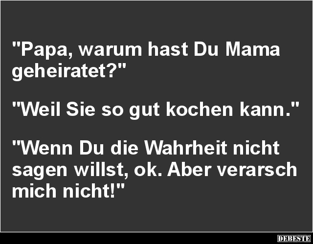 Papa, warum hast Du Mama geheiratet? - Lustige Bilder | DEBESTE.de