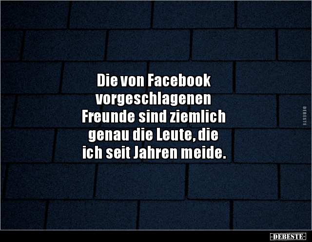 Die von Facebook vorgeschlagenen Freunde sind.. - Lustige Bilder | DEBESTE.de