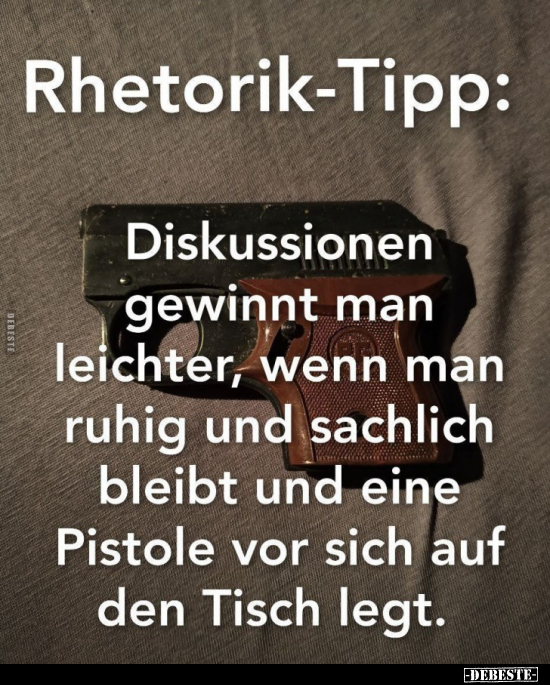 Rhetorik-Tipp: Diskussionen gewinnt man leichter, wenn man.. - Lustige Bilder | DEBESTE.de