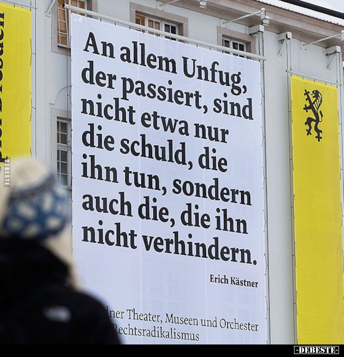 An allem Unfug, der passiert, sind nicht etwa nur die schuld, die ihn tun, sondern auch die, die ihn nicht verhindern.