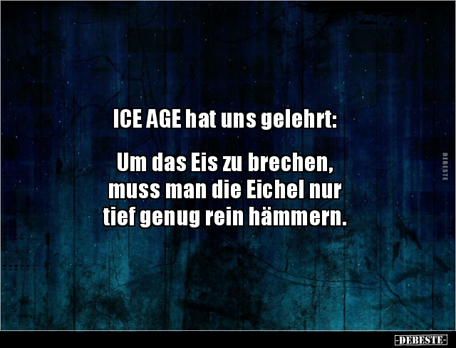 ICE AGE hat uns gelehrt:  Um das Eis zu brechen.. - Lustige Bilder | DEBESTE.de