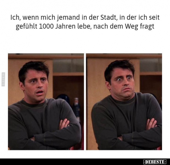 Ich, wenn mich jemand in der Stadt, in der ich seit gefühlt 1000 Jahren lebe, nach dem Weg fragt