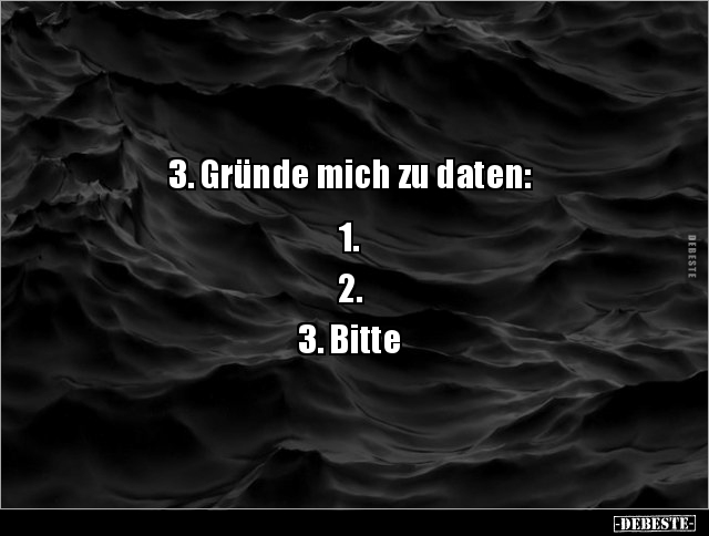 3. Gründe mich zu daten: 1.2.3. Bitte.. - Lustige Bilder | DEBESTE.de