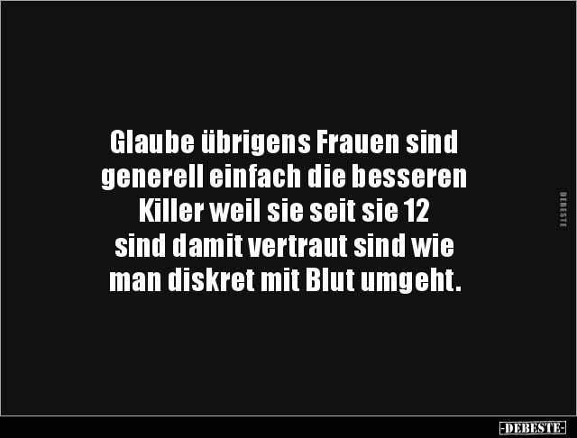 Glaube übrigens Frauen sind generell einfach die.. - Lustige Bilder | DEBESTE.de