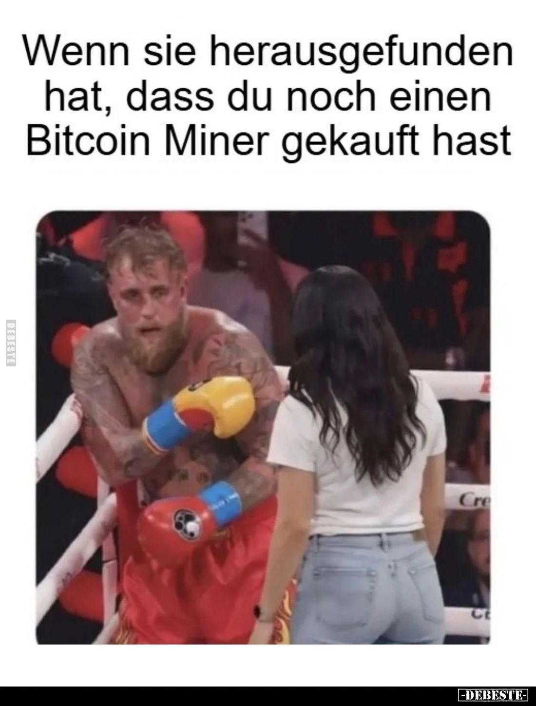 Wenn sie herausgefunden hat, dass du noch einen Bitcoin Miner gekauft hast.