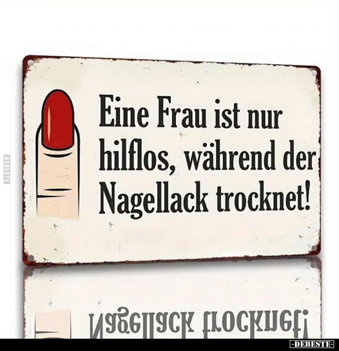 Eine Frau ist nur hilflos, während der Nagellack trocknet!