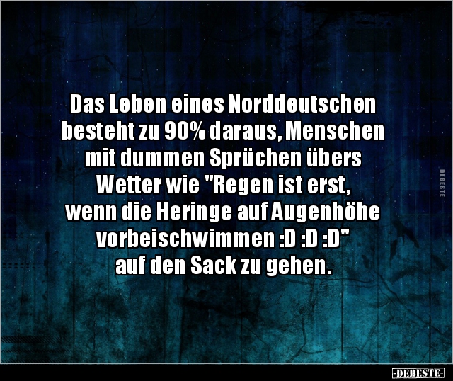 Das Leben eines Norddeutschen besteht zu 90% daraus.. - Lustige Bilder | DEBESTE.de