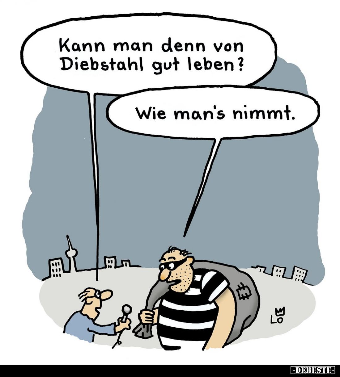 Kann man denn von Diebstahl gut leben?
Wie man's nimmt.