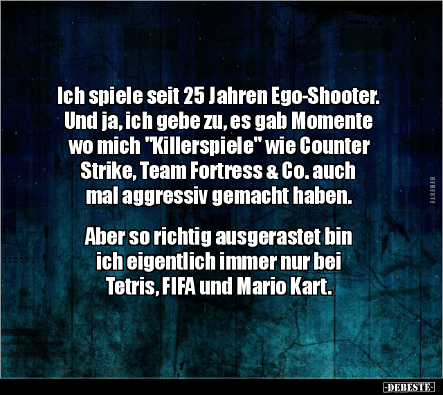 Ich spiele seit 25 Jahren Ego-Shooter. Und ja, ich gebe zu.. - Lustige Bilder | DEBESTE.de