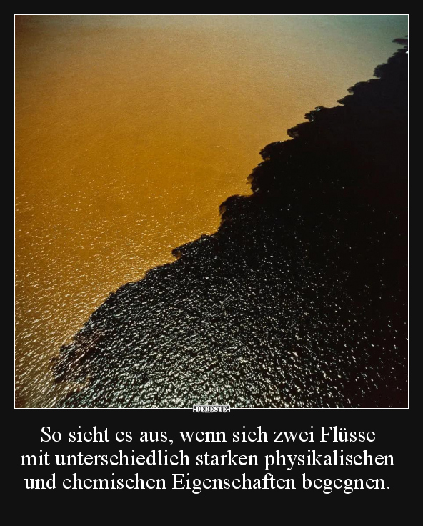 So sieht es aus, wenn sich zwei Flüsse mit unterschiedlich.. - Lustige Bilder | DEBESTE.de