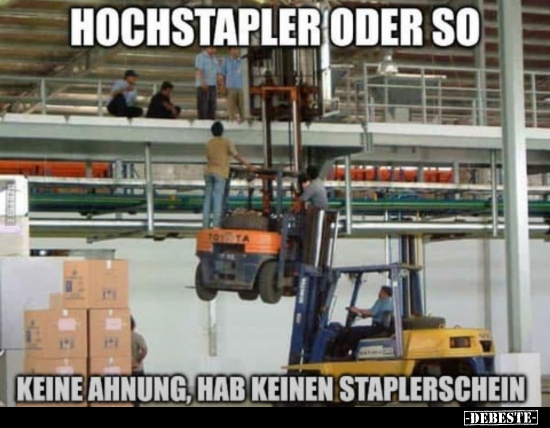 Hochstapler oder so keine Ahnung, hab keinen Staplerschein.. - Lustige Bilder | DEBESTE.de