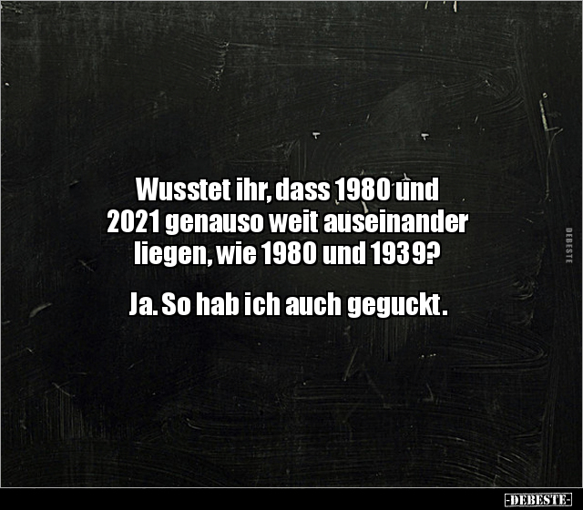 Wusstet ihr, dass 1980 und 2021 genauso weit auseinander.. - Lustige Bilder | DEBESTE.de