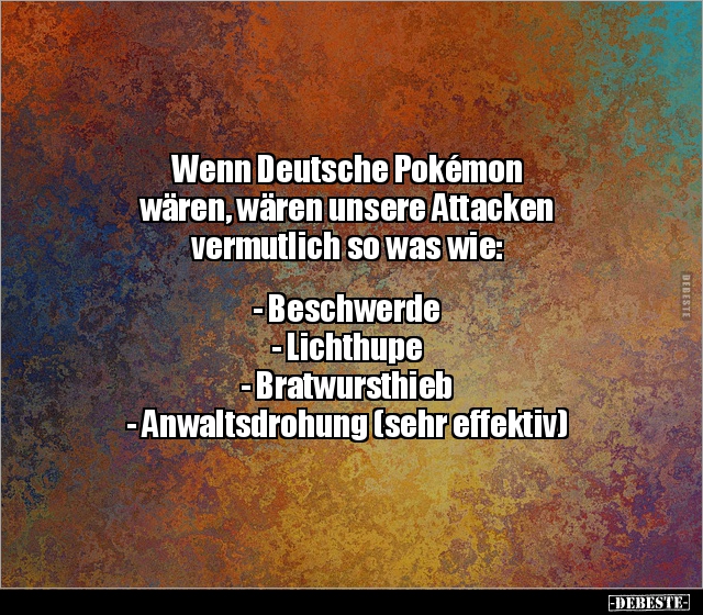 Wenn Deutsche Pokémon wären, wären unsere Attacken.. - Lustige Bilder | DEBESTE.de