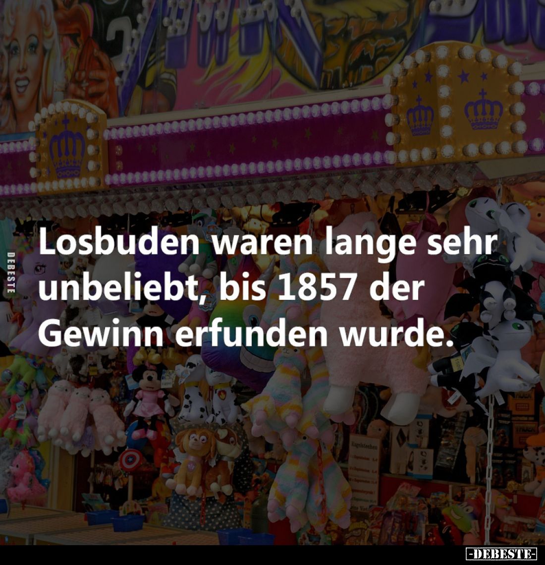 Losbuden waren lange sehr unbeliebt, bis 1857 der Gewinn erfunden wurde.