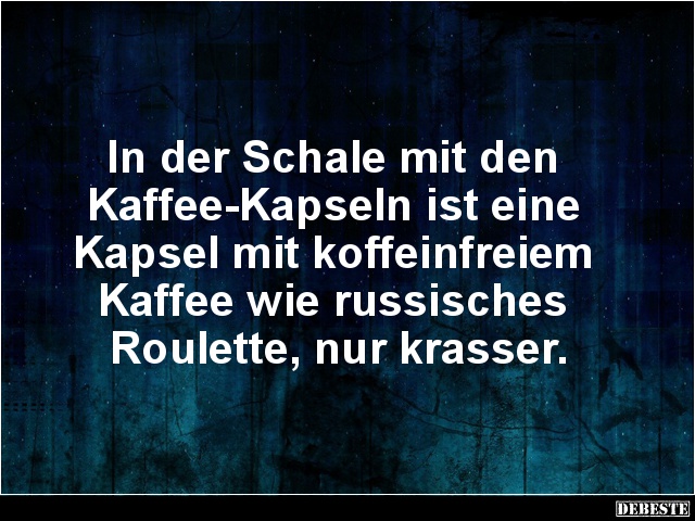 In der Schale mit den. Kaffee-Kapseln ist eine Kapsel.. - Lustige Bilder | DEBESTE.de