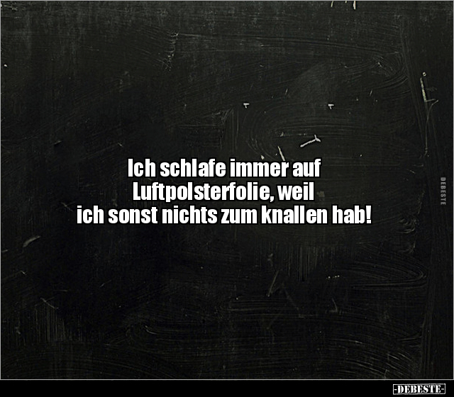 Ich schlafe immer auf Luftpolsterfolie, weil.. - Lustige Bilder | DEBESTE.de