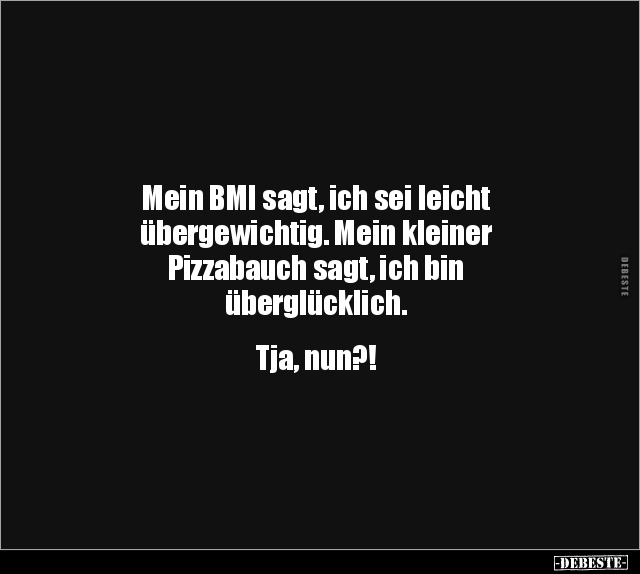 Mein BMI sagt, ich sei leicht übergewichtig... - Lustige Bilder | DEBESTE.de