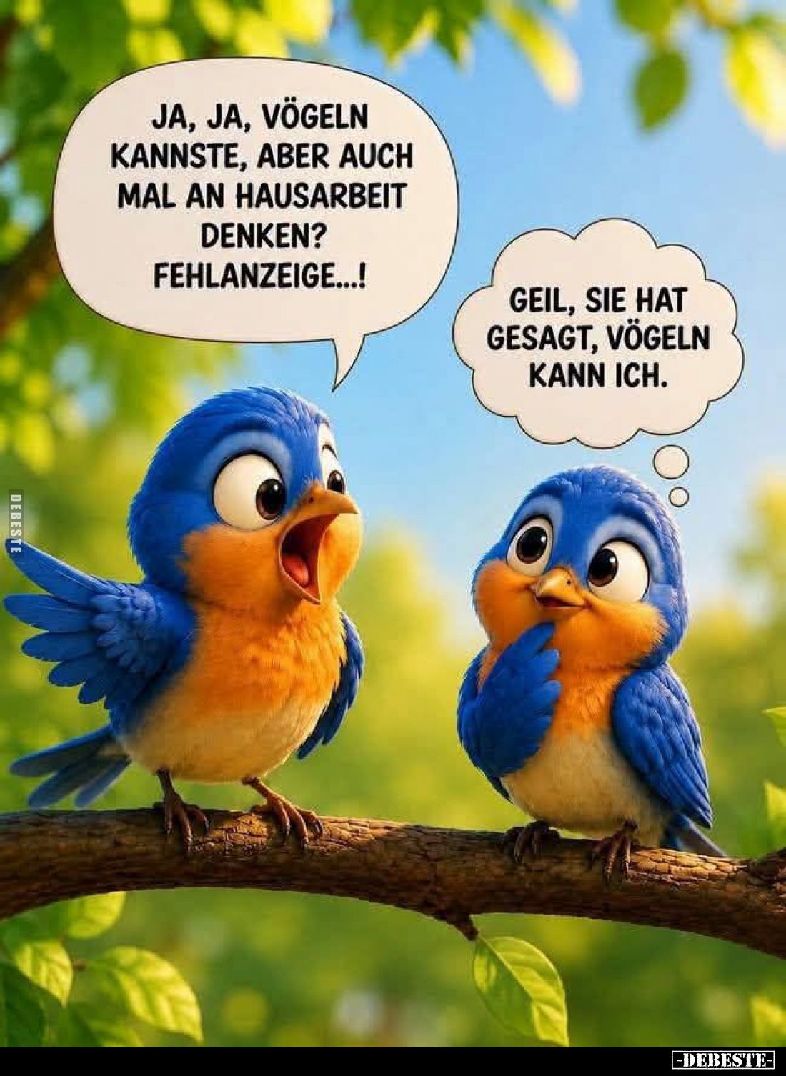 Ja, ja, vögeln kannste, aber auch mal an Hausarbeit denken? Fehlanzeige...!
-
Geil, sie hat gesagt, vögeln kann ich.