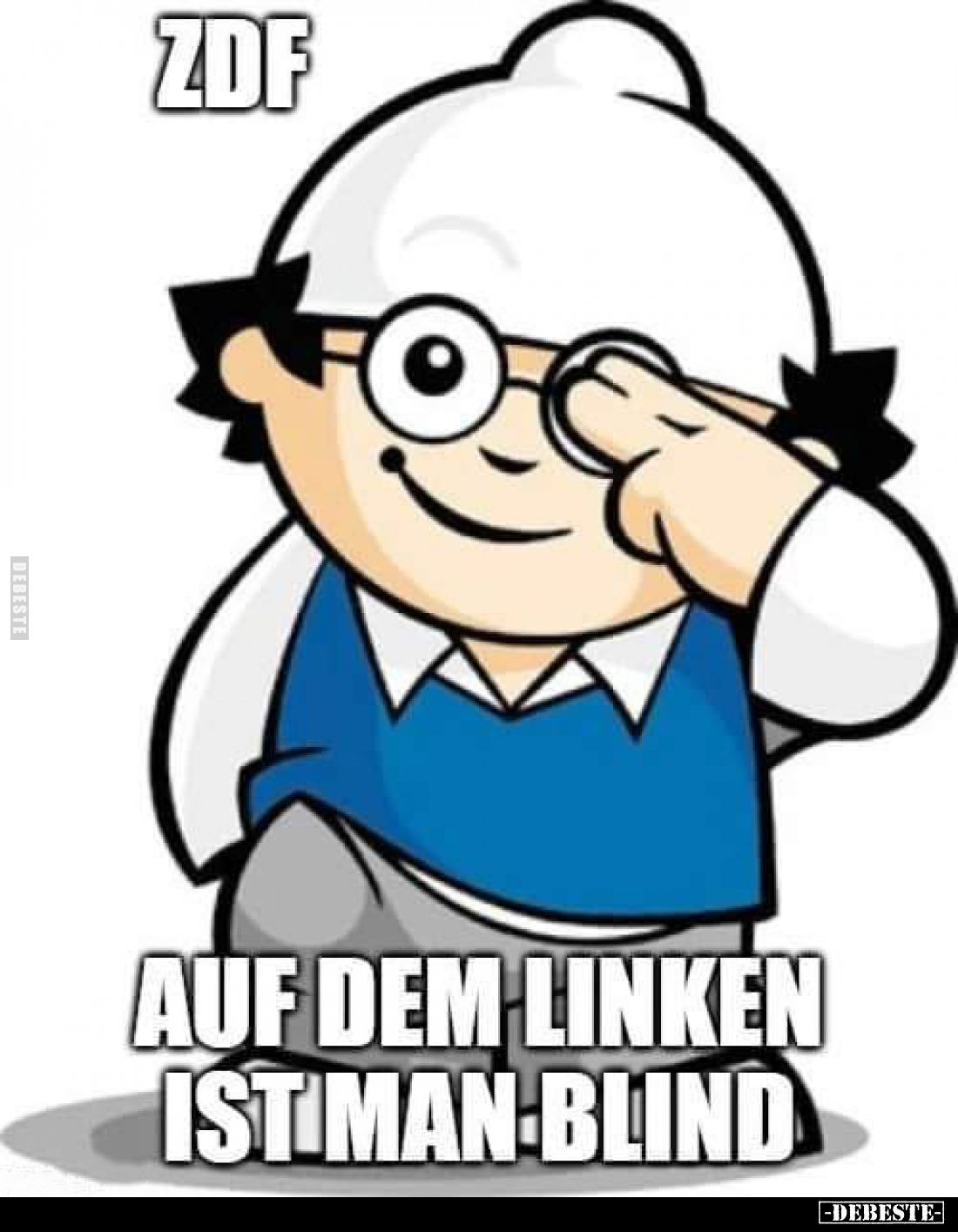 ZDF
auf dem Linken ist man blind.